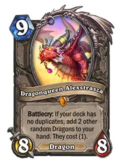 DragonQueen Alexstraza now gives 2 1 cost dragons.